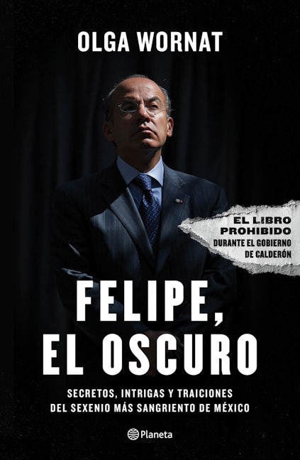 Book cover image for Felipe, el oscuro: Secretos, intrigas y traiciones del sexenio más sangriento de México / Felipe, the Dark One ISBN: 9786070771316